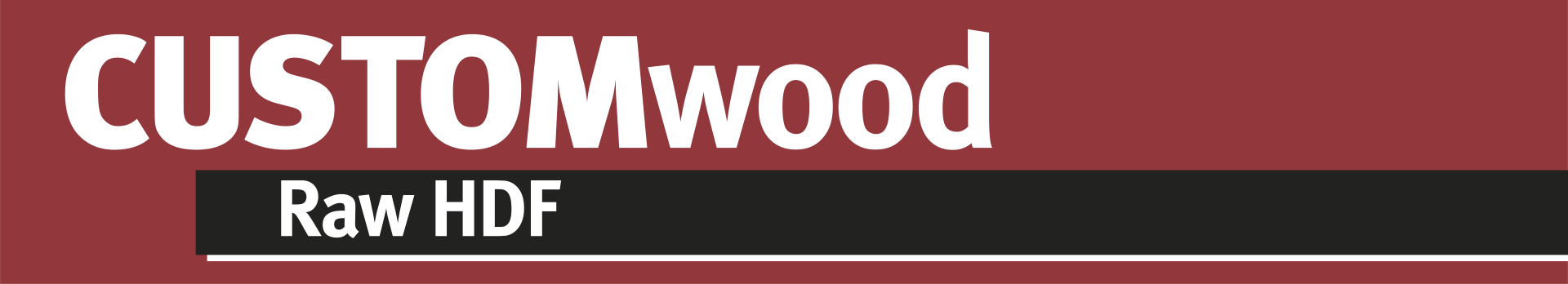 CUSTOMwood Raw HDF
